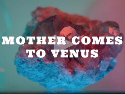ZACKARY DRUCKER: Mother Comes To Venus